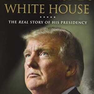 Inside Trump's White House: The Real Story of His Presidency