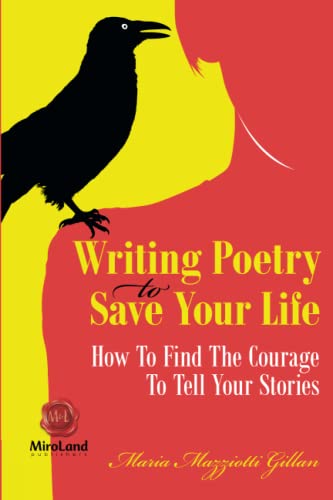 Writing Poetry To Save Your Life: How To Find The Courage To Tell Your Stories (Personal Development)