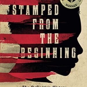 Stamped from the Beginning: The Definitive History of Racist Ideas in America (National Book Award Winner)