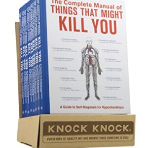 The Complete Manual of Things That Might Kill You: A Guide to Self-Diagnosis for Hypochondriacs