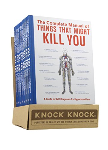 The Complete Manual of Things That Might Kill You: A Guide to Self-Diagnosis for Hypochondriacs