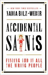 accidental saints: finding god in all the wrong people