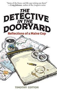 the detective in the dooryard: reflections of a maine cop