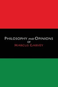philosophy and opinions of marcus garvey [volumes i & ii in one volume]