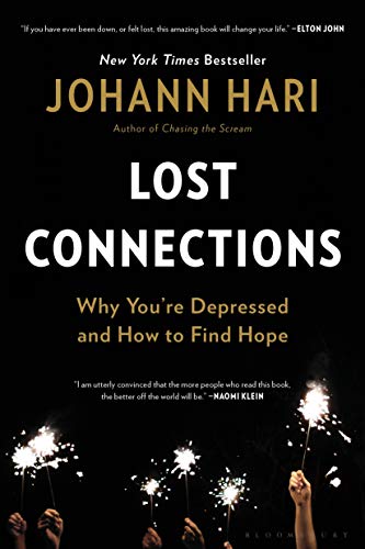 Lost Connections: Why You’re Depressed and How to Find Hope