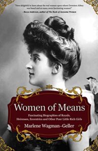 women of means: the fascinating biographies of royals, heiresses, eccentrics and other poor little rich girls (stories of the rich & famous, famous women) (celebrating women)
