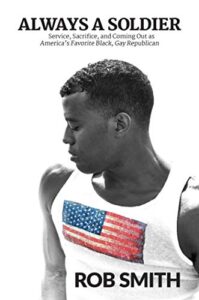 always a soldier: service, sacrifice, and coming out as america's favorite black, gay republican