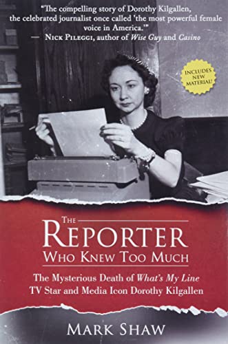 The Reporter Who Knew Too Much: The Mysterious Death of What's My Line TV Star and Media Icon Dorothy Kilgallen