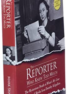 The Reporter Who Knew Too Much: The Mysterious Death of What's My Line TV Star and Media Icon Dorothy Kilgallen