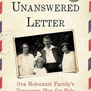 The Unanswered Letter: One Holocaust Family's Desperate Plea for Help