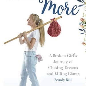 Destined for More: A Broken Girl’s Journey of Chasing Dreams and Killing Giants