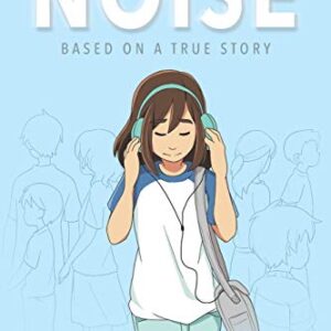 Noise: A graphic novel based on a true story