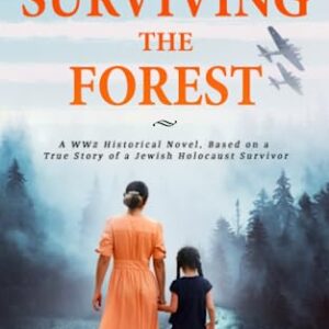 Surviving The Forest (World War II Brave Women Fiction)