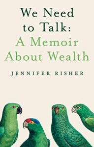 we need to talk: a memoir about wealth