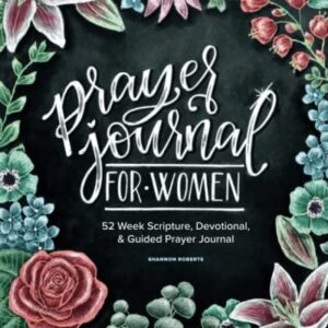 Prayer Journal for Women: 52 Week Scripture, Devotional & Guided Prayer Journal