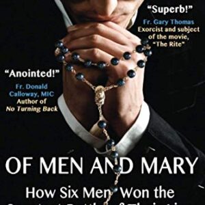 Of Men and Mary: How Six Men Won the Greatest Battle of Their Lives