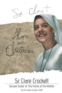 sr. clare crockett: alone with christ alone