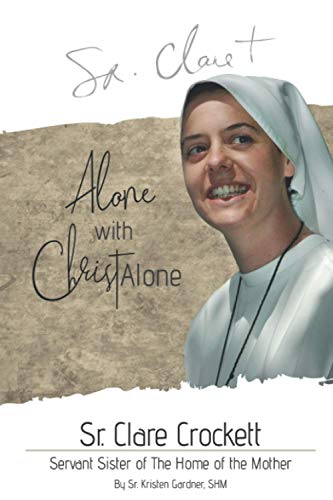 Sr. Clare Crockett: Alone with Christ Alone