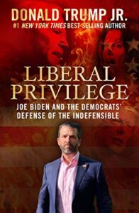 liberal privilege : joe biden and the democrats' defense of the indefensible