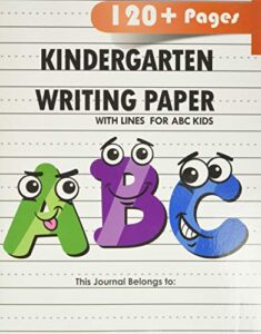 kindergarten writing paper with lines for abc kids: 120 blank handwriting practice paper with dotted lines