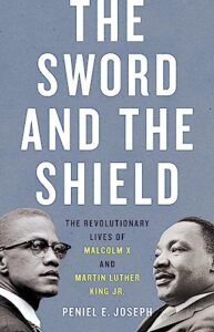 the sword and the shield: the revolutionary lives of malcolm x and martin luther king jr.
