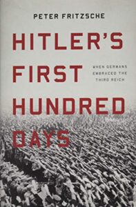 hitler's first hundred days: when germans embraced the third reich