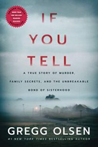 if you tell: a true story of murder, family secrets, and the unbreakable bond of sisterhood