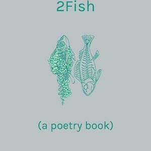 2Fish: (a poetry book)