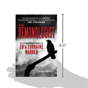 The Demonologist: The Extraordinary Career of Ed and Lorraine Warren (The Paranormal Investigators Featured in the Film "The Conjuring")