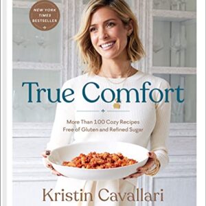 True Comfort: More Than 100 Cozy Recipes Free of Gluten and Refined Sugar: A Gluten Free Cookbook