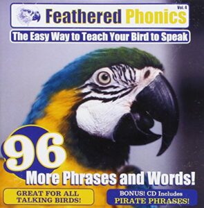 feathered phonics the easy way to teach your bird to speak volume 4: 96 more words and phrases