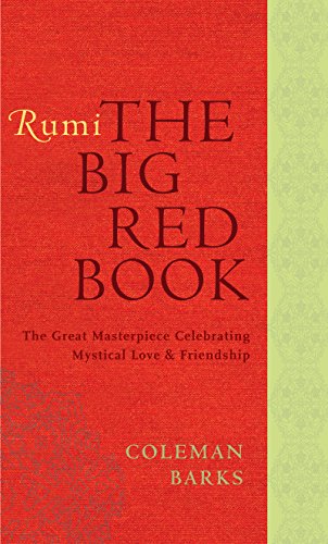 Rumi: The Big Red Book: The Great Masterpiece Celebrating Mystical Love and Friendship