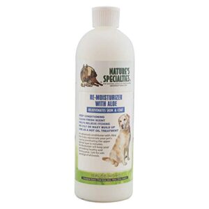 nature's specialties re-moisturizer with aloe dog conditioner for pets, natural choice for professional groomers, rejuvenates skin & coat, made in usa, 16 oz