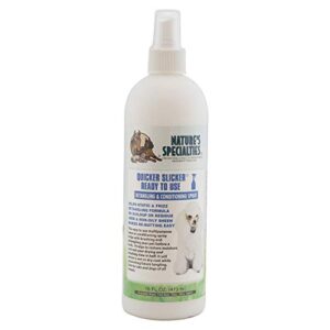 nature's specialties quicker slicker ready to use detangling and conditioning spray, natural choice for professional groomers, helps restore moisture, made in usa, 16 oz