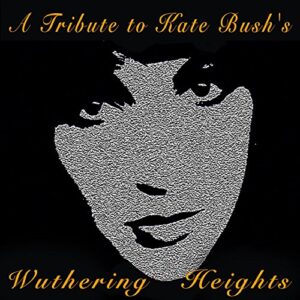 a tribute to kate bush’s wuthering heights