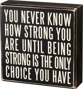 primitives by kathy 19509 box sign, 6" x 6", being strong is the only choice