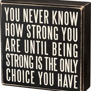 Primitives by Kathy 19509 Box Sign, 6" x 6", Being Strong Is the Only Choice