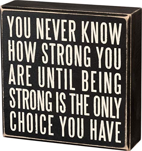 Primitives by Kathy 19509 Box Sign, 6" x 6", Being Strong Is the Only Choice