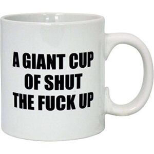 attitude mug a giant cup of shut the fuck up - 22 oz