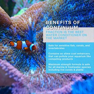 Continuum Aquatics Fraction - Concentrated Water Conditioner Instantly Removes Chlorine, Ammonia, and Chloramine in Marine Saltwater and Freshwater Aquariums