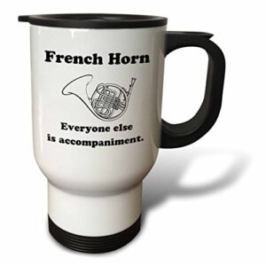 3drose "french horn everyone else is just accompaniment" travel mug, 14 oz, multicolor