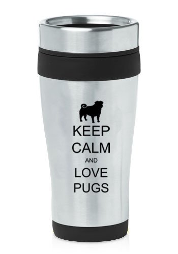 Black 16oz Insulated Stainless Steel Travel Mug Z1274 Keep Calm and Love Pugs