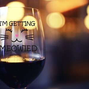 I'm Getting Meowied Funny Wine Glass 15oz - Unique Wedding Gift Idea for Fiancee, Bride, Bridal Shower Gifts - Engagement Party or Christmas Gift for Her - Evening Mug