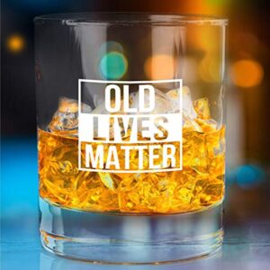 Old Lives Matter Whiskey Scotch Glass 11 oz- Funny Birthday or Retirement Gift for Senior Citizens- Old Fashioned Whiskey Glasses- Classic Lowball Rocks Glass- Gag Gift for Dad, Grandpa, Made in USA