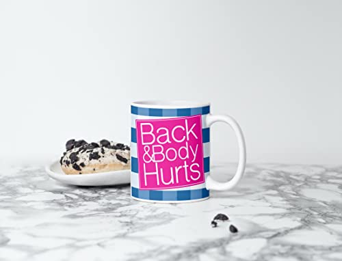 Back & Body Hurts - Funny Cute Sarcastic Coffee Mug - Tea Cup - Gift for Men, Women - 11 Ounce