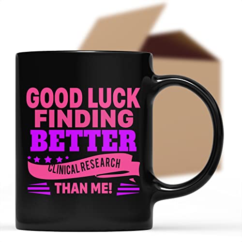 Funny Clinical Research Coordinator Present for Birthday or Christmas.good Luck Finding Better Clinical Research Coordinator Than Me 11 oz Ceramic Coffee Mug