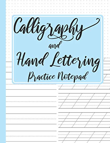 Calligraphy and Hand Lettering Practice Notepad: Modern Calligraphy Slant Angle Lined Guide, Alphabet Practice & Dot Grid Paper Practice Sheets for Beginners (Slanted Calligraphy Paper)