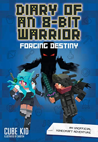 Diary of an 8-Bit Warrior: Forging Destiny: An Unofficial Minecraft Adventure (Volume 6)