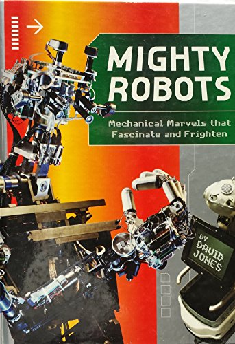 Mighty Robots: Mechanical Marvels that Fascinate and Frighten