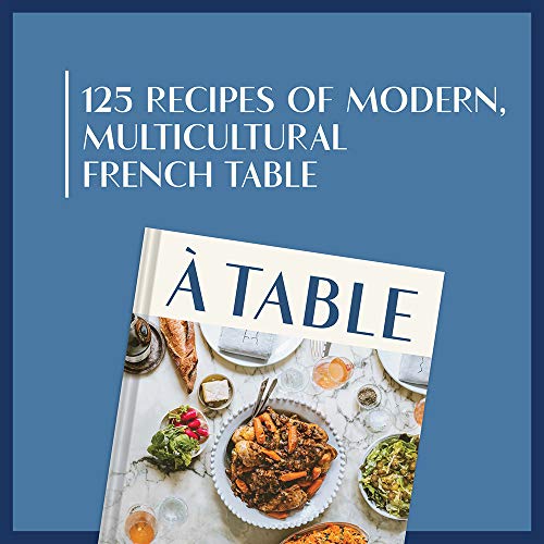 A Table: Recipes for Cooking and Eating the French Way